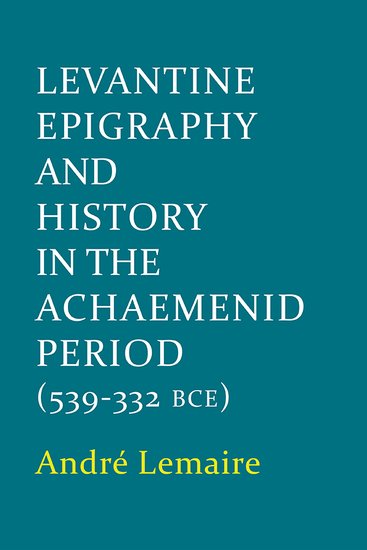 Levantine Epigraphy and History in the Achaemenid Period (539-322 BCE) (Hardback) 9780197265895