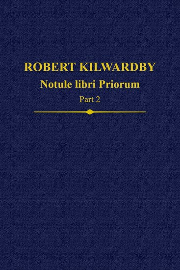 Robert Kilwardby, Notule libri Priorum, Part 2 (Hardback) 9780197265949