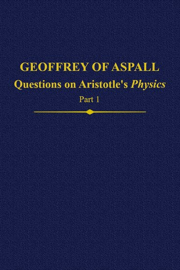 Geoffrey of Aspall, Part 1; Questions on Aristotle's Physics (Hardback) 9780197265994