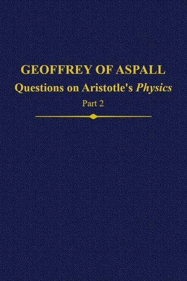 Geoffrey of Aspall, Part 2; Questions on Aristotle's Physics (Hardback) 9780197266007