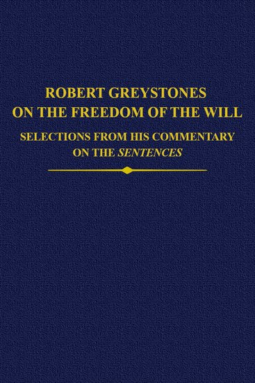 Robert Greystones on the Freedom of the Will; Selections from his Commentary on the Sentences (Hardback) 9780197266014