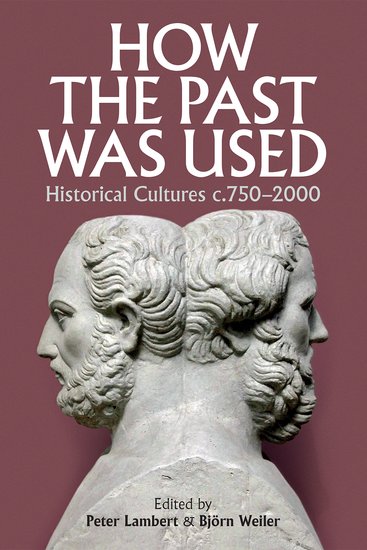How the Past was Used; Historical cultures, c. 750-2000 (Hardback) 9780197266120