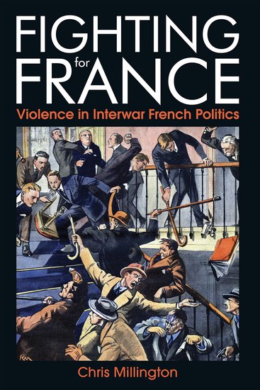 Fighting for France; Violence in Interwar French Politics (Hardback) 9780197266274