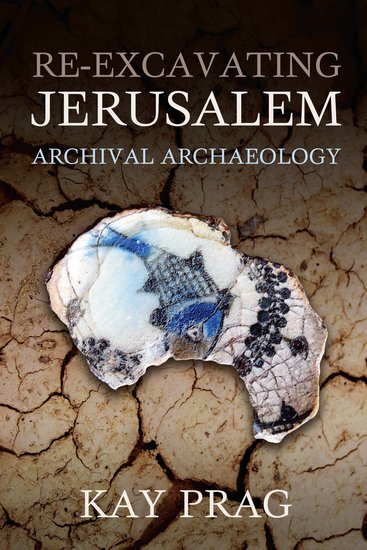 Re-Excavating Jerusalem; Archival Archaeology (Hardback) 9780197266427