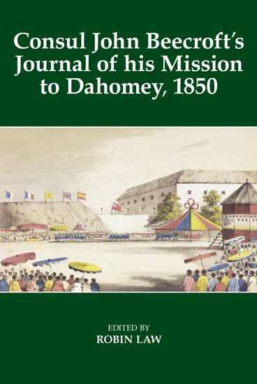 Consul John Beecroft's Journal of his Mission to Dahomey, 1850 (Hardback) 9780197266533