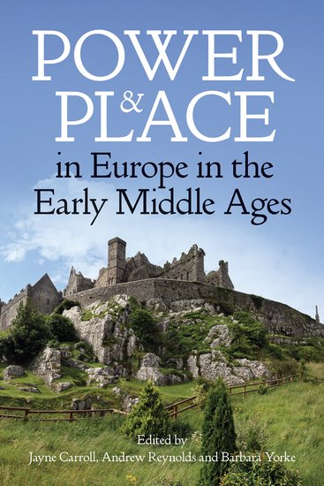 Power and Place in Europe in the Early Middle Ages (Hardback) 9780197266588