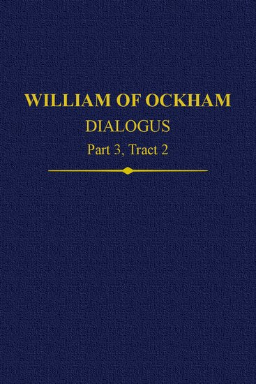William of Ockham, Dialogus; Part 3, Tract 2 (Hardback) 9780197266649