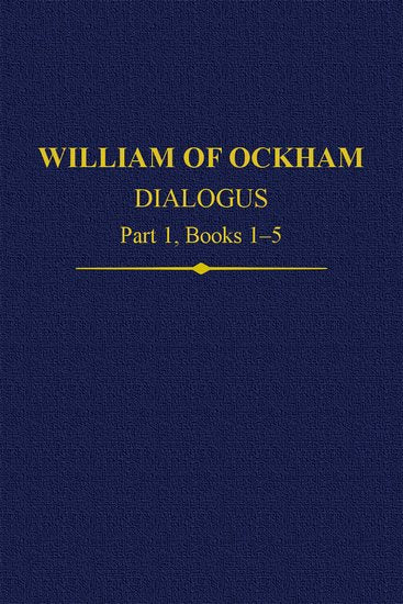 William Of Ockham Dialogus Part 1, Books 1-5 (Hardback) 9780197266946