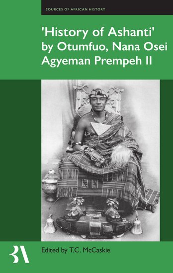 ʻHistory of Ashantiʼ by Otumfuo, Nana Osei Agyeman Prempeh II (Hardback) 9780197267028