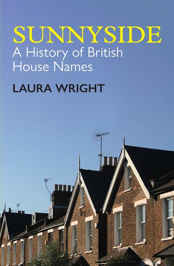 Sunnyside; A History of British House Names (Paperback / softback) 9780197267158