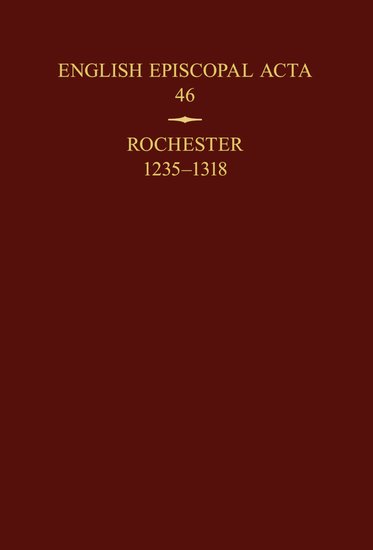 English Episcopal Acta 46; Rochester 1235-1318 (Hardback) 9780197267363
