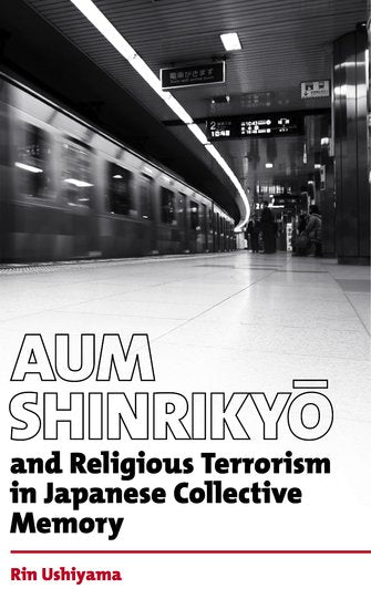 Aum Shinrikyō and Religious Terrorism in Japanese Collective Memory. (Hardback) 9780197267370