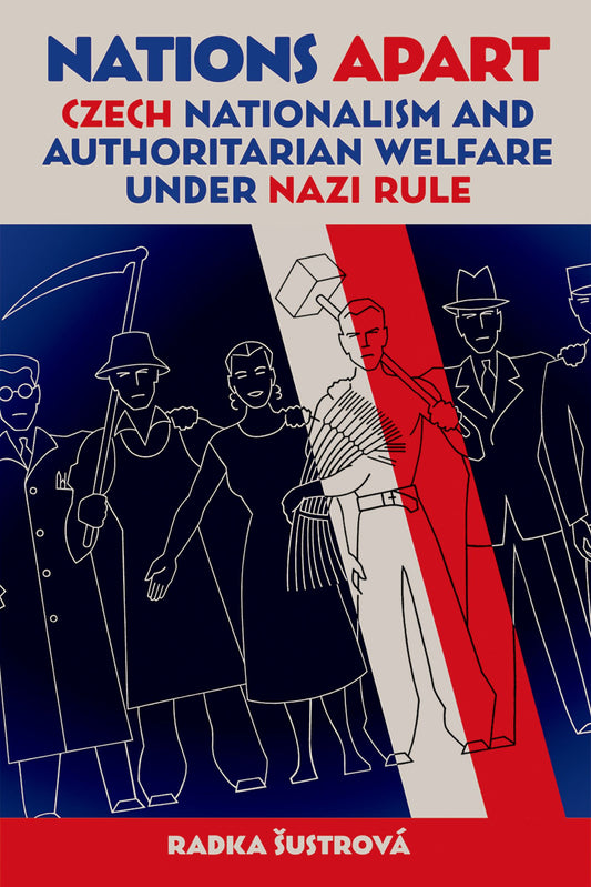 Nations Apart; Czech Nationalism and Authoritarian Welfare under Nazi Rule (Hardback) 9780197267639