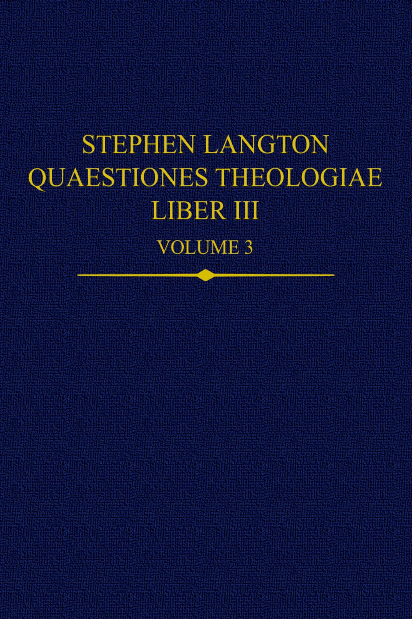 Stephen Langton, Quaestiones Theologiae; Liber III, Volume 3 (Hardback) 9780197267776