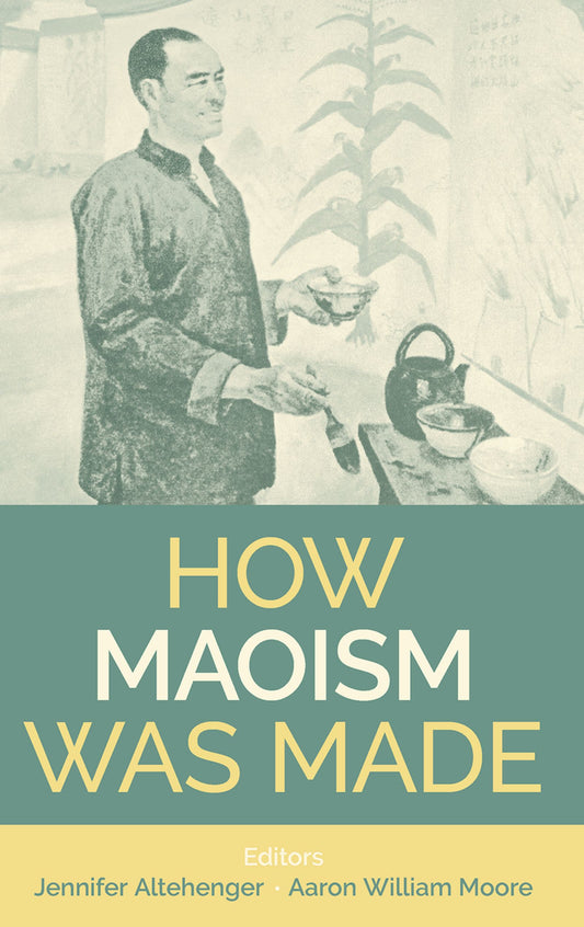 How Maoism Was Made; Reconstructing China, 1949-1965 (Hardback) 9780197267813