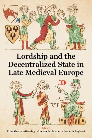 Lordship and the Decentralized State in Late Medieval Europe (Hardback) 9780197267844