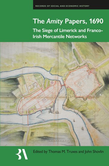 The Amity Papers, 1690; The Siege of Limerick and Franco-Irish Mercantile Networks (Hardback) 9780197267899