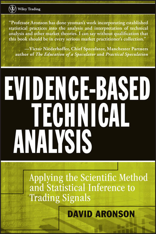 Evidence-Based Technical Analysis; Applying the Scientific Method and Statistical Inference to Trading Signals (Hardback) 9780470008744