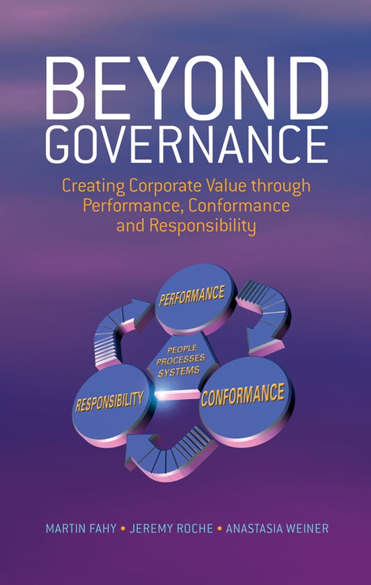 Beyond Governance; Creating Corporate Value through Performance, Conformance and Responsibility (Hardback) 9780470011515