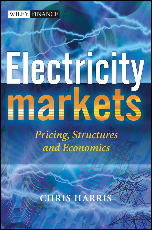 Electricity Markets; Pricing, Structures and Economics (Hardback) 9780470011584