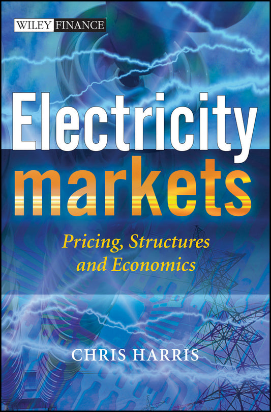 Electricity Markets; Pricing, Structures and Economics (Hardback) 9780470011584