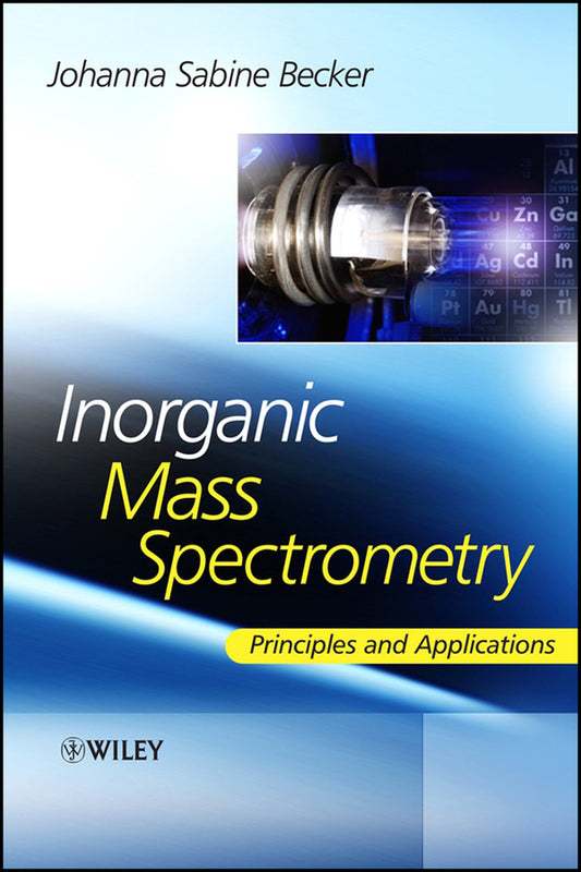 Inorganic Mass Spectrometry; Principles and Applications (Hardback) 9780470012000