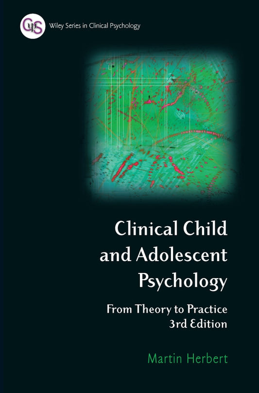 Clinical Child and Adolescent Psychology; From Theory to Practice (Paperback / softback) 9780470012574