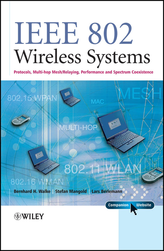 IEEE 802 Wireless Systems; Protocols, Multi-Hop Mesh / Relaying, Performance and Spectrum Coexistence (Hardback) 9780470014394