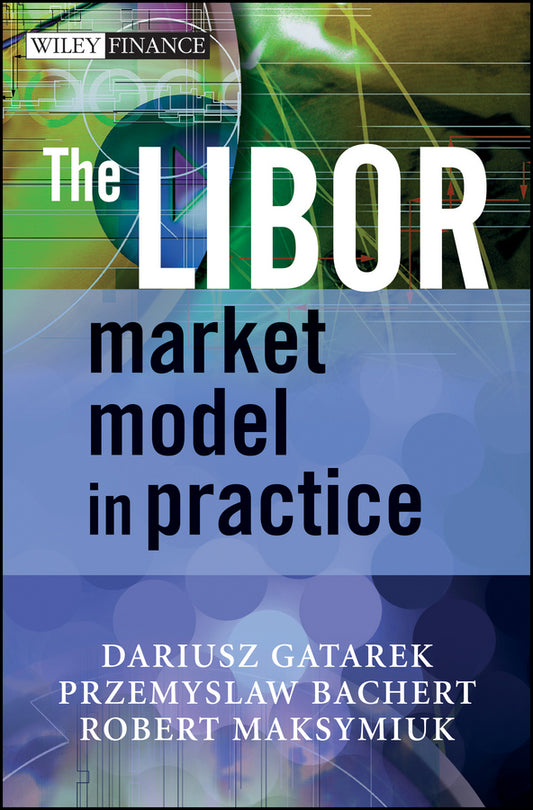 The LIBOR Market Model in Practice (Hardback) 9780470014431