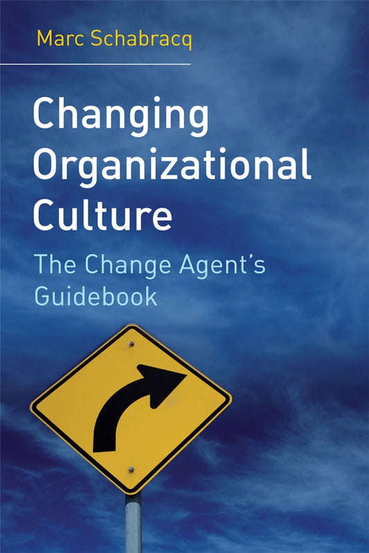 Changing Organizational Culture; The Change Agent's Guidebook (Hardback) 9780470014820