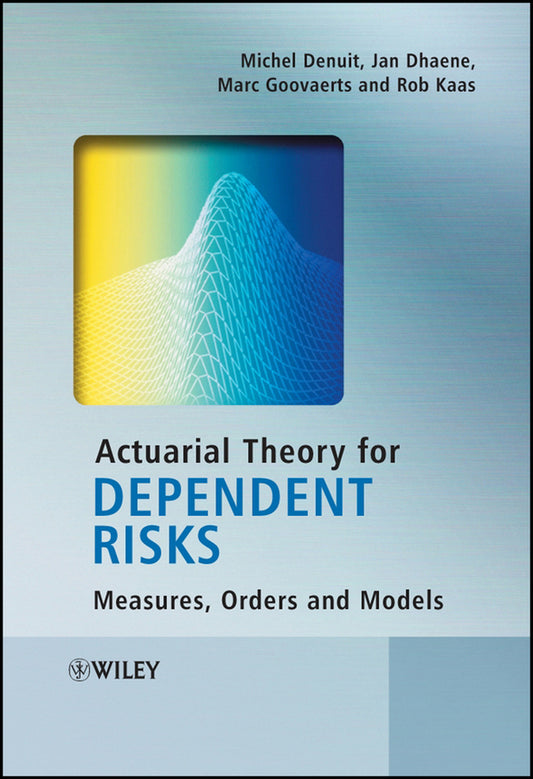 Actuarial Theory for Dependent Risks; Measures, Orders and Models (Hardback) 9780470014929