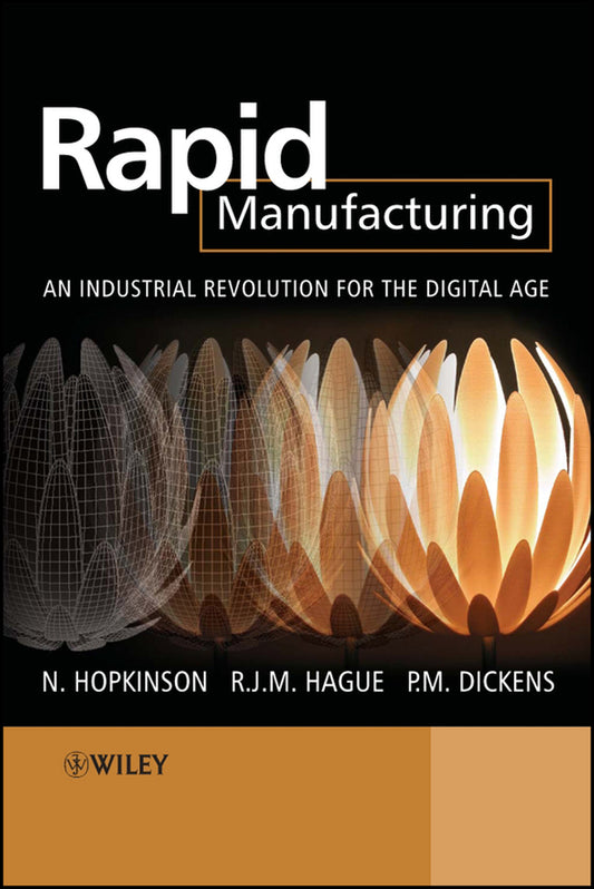 Rapid Manufacturing; An Industrial Revolution for the Digital Age (Hardback) 9780470016138
