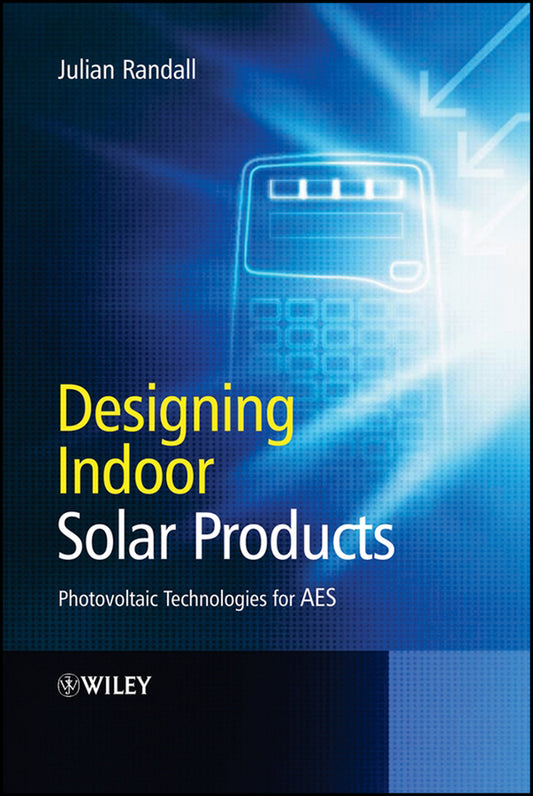 Designing Indoor Solar Products; Photovoltaic Technologies for AES (Hardback) 9780470016619