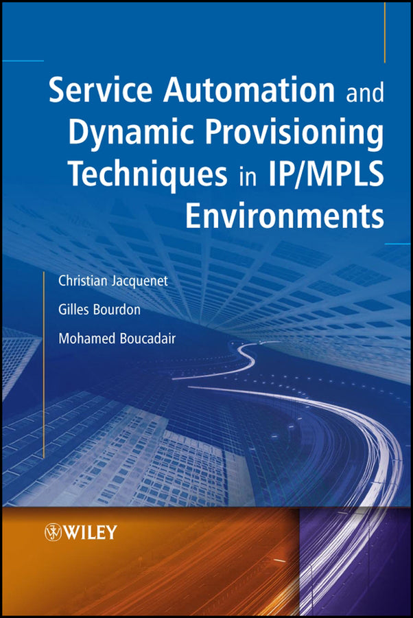 Service Automation and Dynamic Provisioning Techniques in IP / MPLS Environments (Hardback) 9780470018293