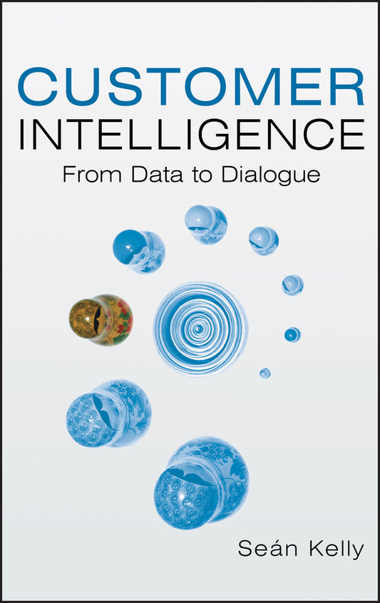 Customer Intelligence; From Data to Dialogue (Hardback) 9780470018583