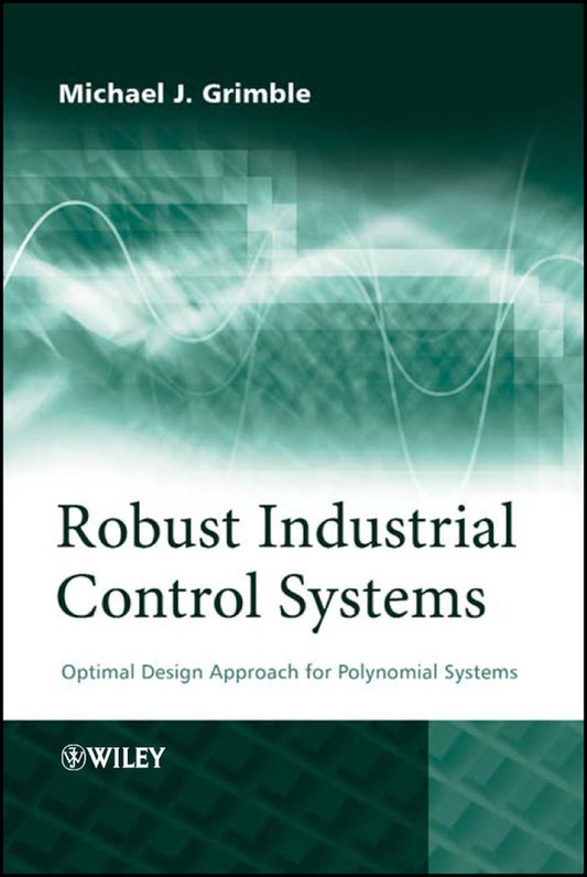 Robust Industrial Control Systems; Optimal Design Approach for Polynomial Systems (Hardback) 9780470020739