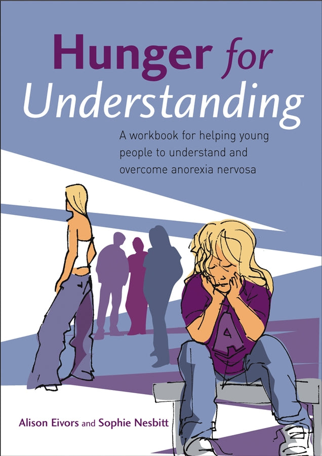 Hunger for Understanding; A Workbook for helping young people to understand and overcome anorexia nervosa (Paperback / softback) 9780470021286