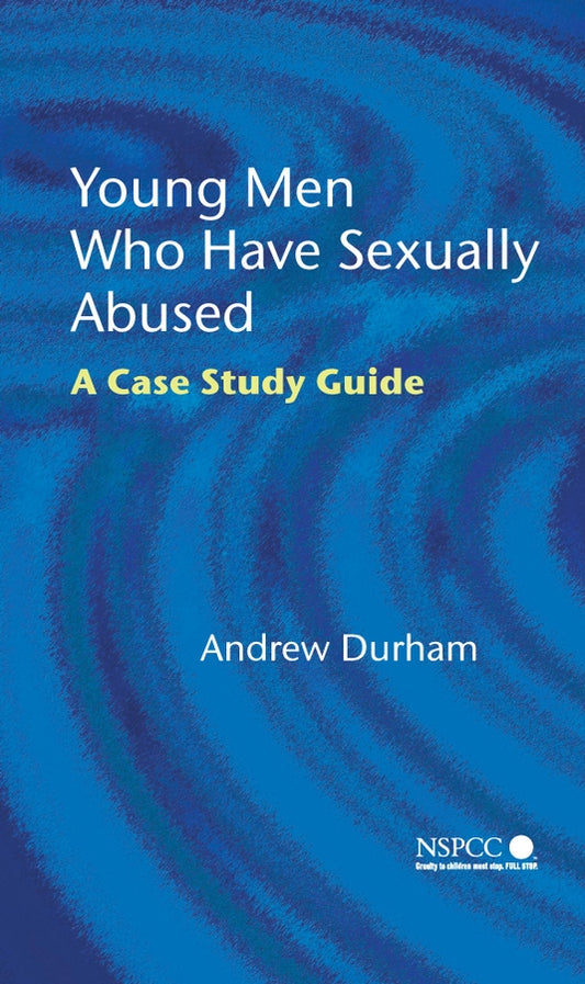Young Men Who Have Sexually Abused; A Case Study Guide (Hardback) 9780470022382