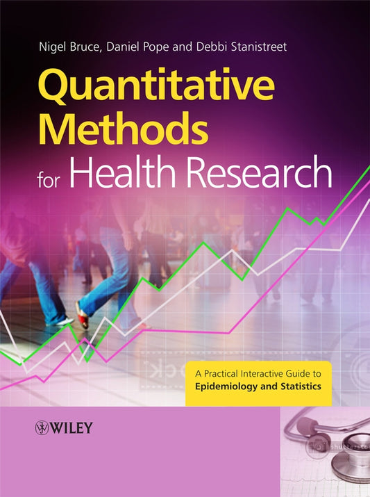 Quantitative Methods for Health Research; A Practical Interactive Guide to Epidemiology and Statistics (Hardback) 9780470022740
