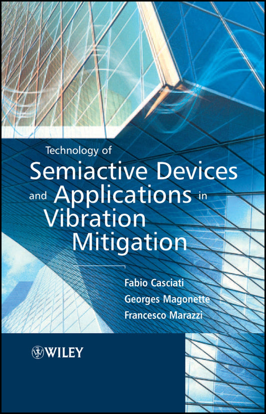 Technology of Semiactive Devices and Applications in Vibration Mitigation (Hardback) 9780470022894
