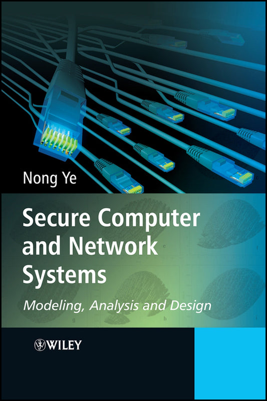 Secure Computer and Network Systems; Modeling, Analysis and Design (Hardback) 9780470023242