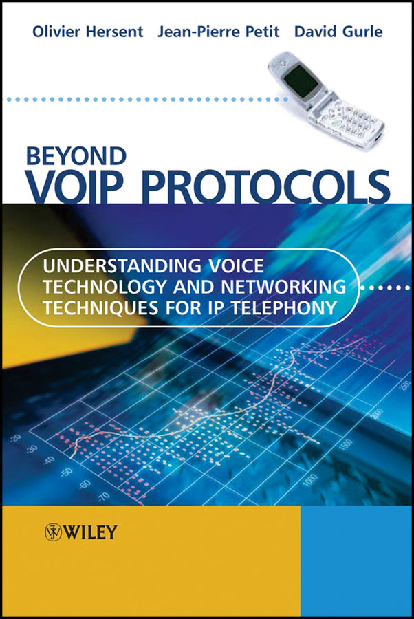 Beyond VoIP Protocols; Understanding Voice Technology and Networking Techniques for IP Telephony (Hardback) 9780470023624