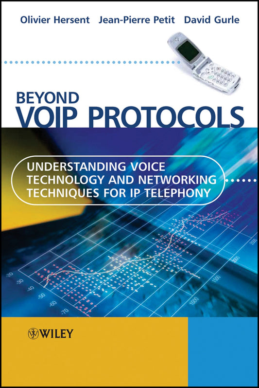 Beyond VoIP Protocols; Understanding Voice Technology and Networking Techniques for IP Telephony (Hardback) 9780470023624
