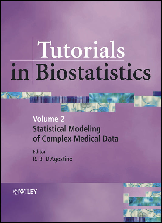 Tutorials in Biostatistics, Tutorials in Biostatistics; Statistical Modelling of Complex Medical Data (Hardback) 9780470023709