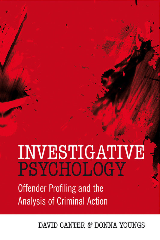 Investigative Psychology; Offender Profiling and the Analysis of Criminal Action (Hardback) 9780470023969