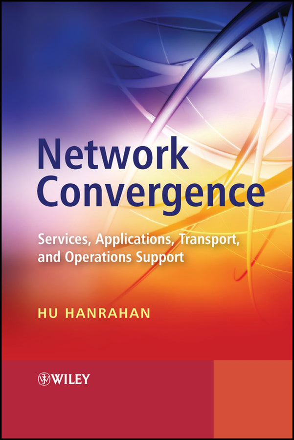 Network Convergence; Services, Applications, Transport, and Operations Support (Hardback) 9780470024416