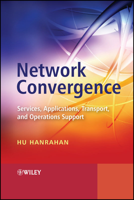 Network Convergence; Services, Applications, Transport, and Operations Support (Hardback) 9780470024416