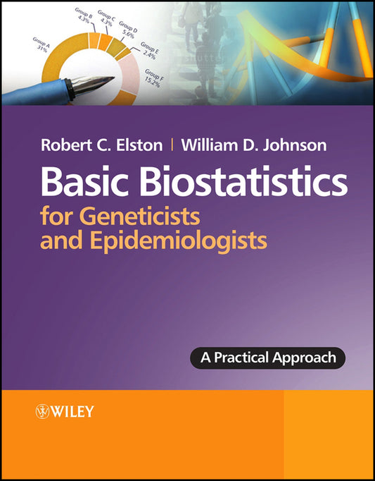 Basic Biostatistics for Geneticists and Epidemiologists; A Practical Approach (Hardback) 9780470024898