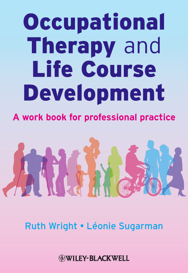 Occupational Therapy and Life Course Development; A Work Book for Professional Practice (Paperback / softback) 9780470025451