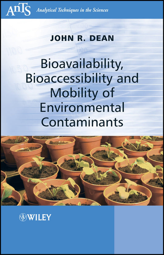 Bioavailability, Bioaccessibility and Mobility of Environmental Contaminants (Hardback) 9780470025772